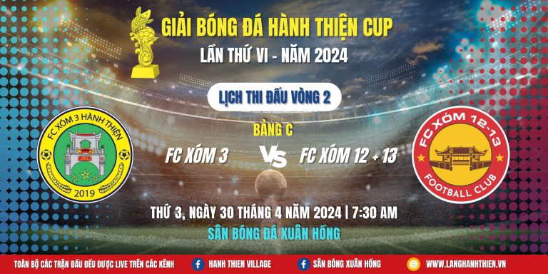 [Bảng C] FC XÓM 3 – FC XÓM 12+13 | Giải Bóng Đá Hành Thiện Cup 2024 