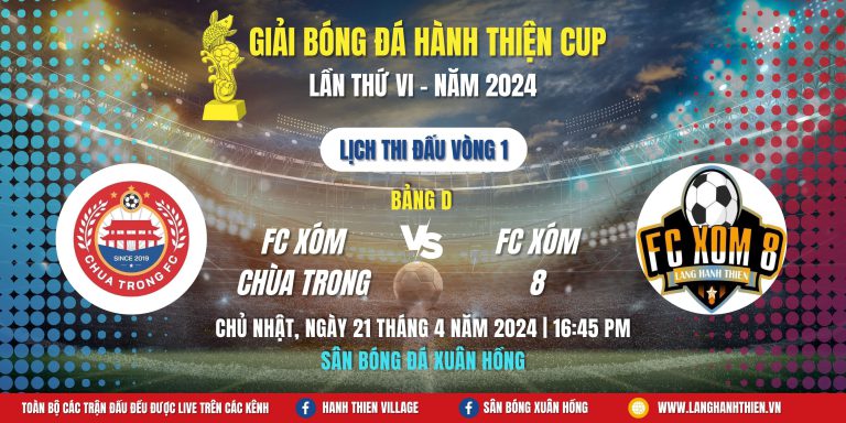 [Bảng D] FC XÓM CHÙA TRONG – FC XÓM 8 | Giải Bóng Đá Hành Thiện Cup 2024