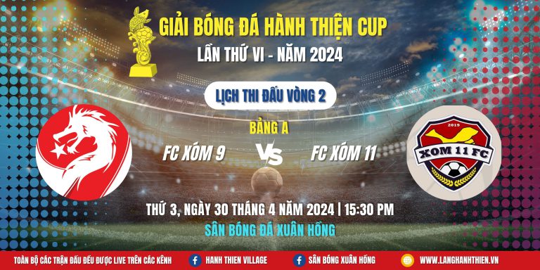 [Bảng A] FC XÓM 9 – FC XÓM 11 | Giải Bóng Đá Hành Thiện Cup 2024 