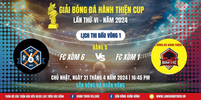 [Bảng D] FC XÓM 6 – FC XÓM 1 | Giải Bóng Đá Hành Thiện Cup 2024