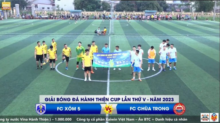 XÓM 5 – CHÙA TRONG | Giải Bóng Đá Hành Thiện Cup Lần Thứ V – Năm 2023